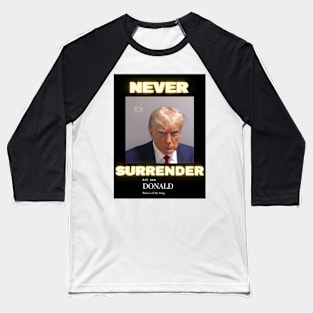 Never Surrender Trump 2024 Baseball T-Shirt